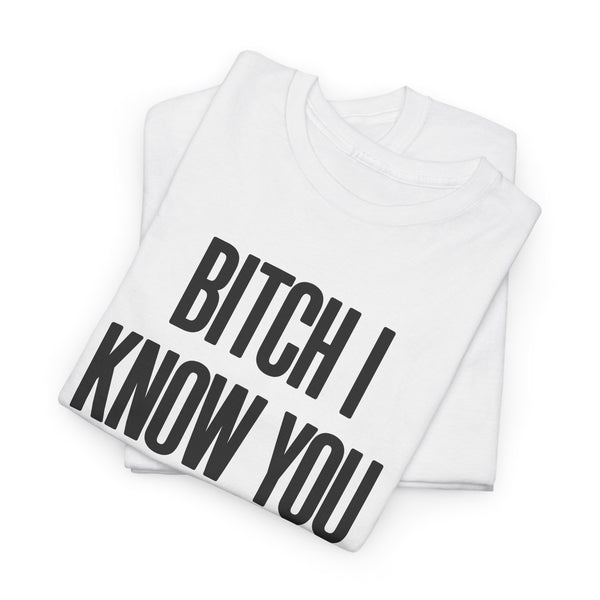 I Know You Know Unisex Tee