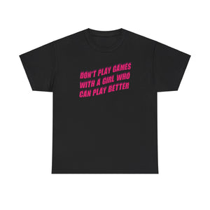 Don't Play Games Tee