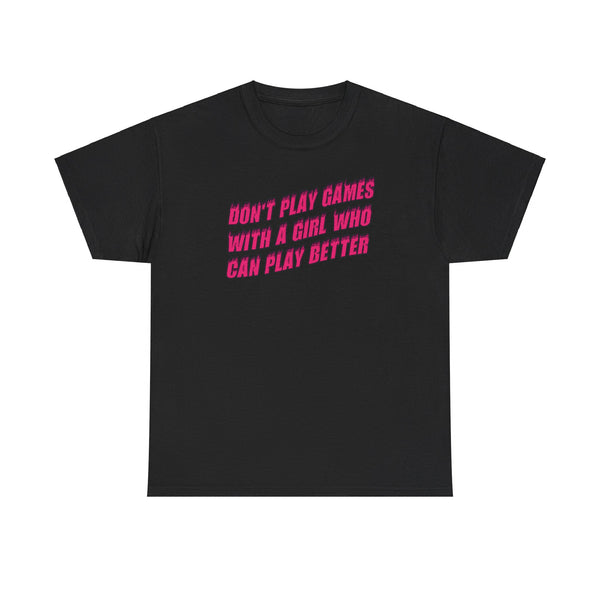 Don't Play Games Tee