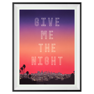 Give Me The Night Print