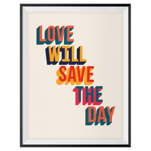 Love Will Save The Day Print