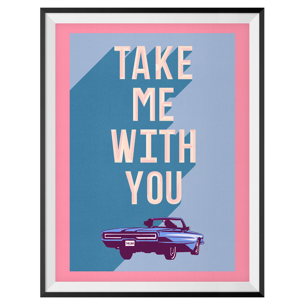 Take Me With You Print