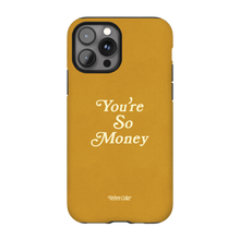 You're So Money Phone Case