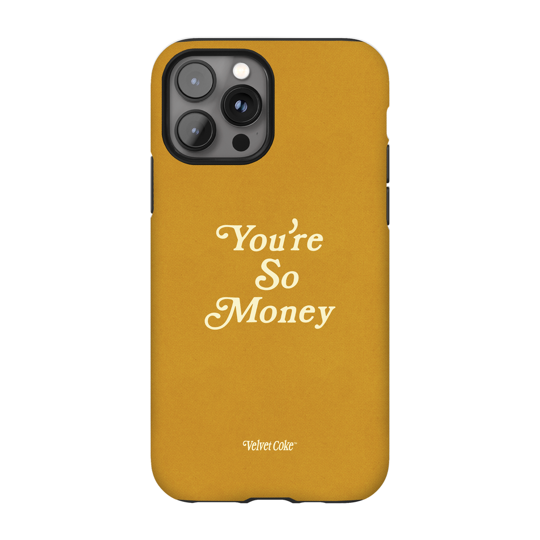 You're So Money Phone Case