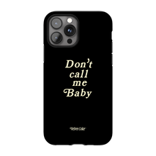 Don't Call Me Baby Phone Case