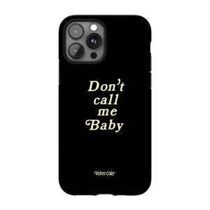 Don't Call Me Baby Phone Case