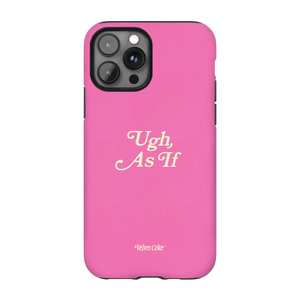 Ugh, As If Phone Case