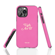 Ugh, As If Phone Case