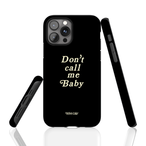 Don't Call Me Baby Phone Case