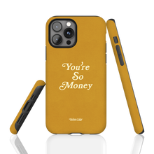 You're So Money Phone Case
