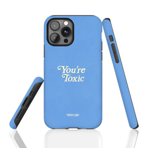 You're Toxic Phone Case
